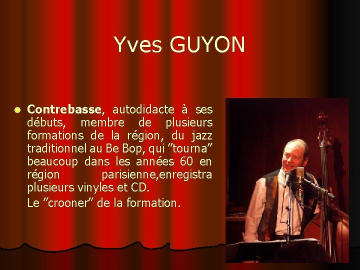 Yves GUYON l Contrebasse, autodidacte à ses débuts, membre de plusieurs formations de la