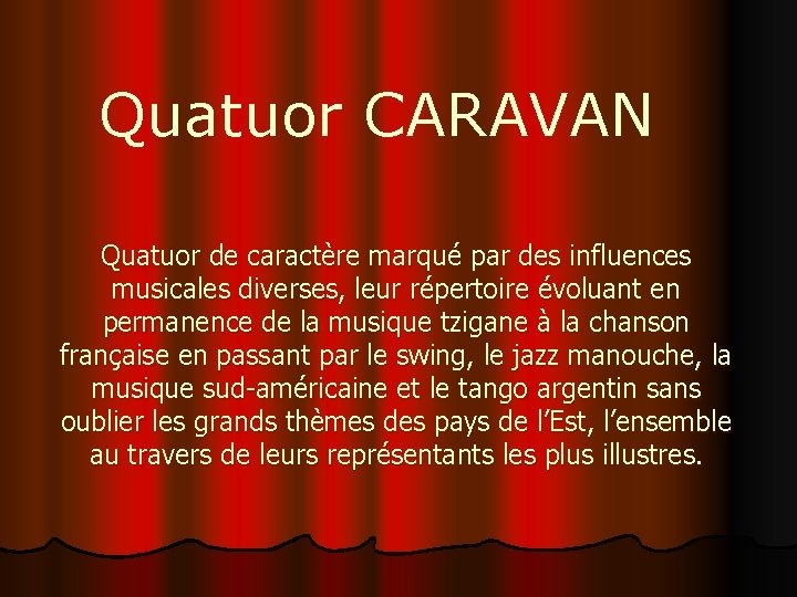 Quatuor CARAVAN Quatuor de caractère marqué par des influences musicales diverses, leur répertoire évoluant