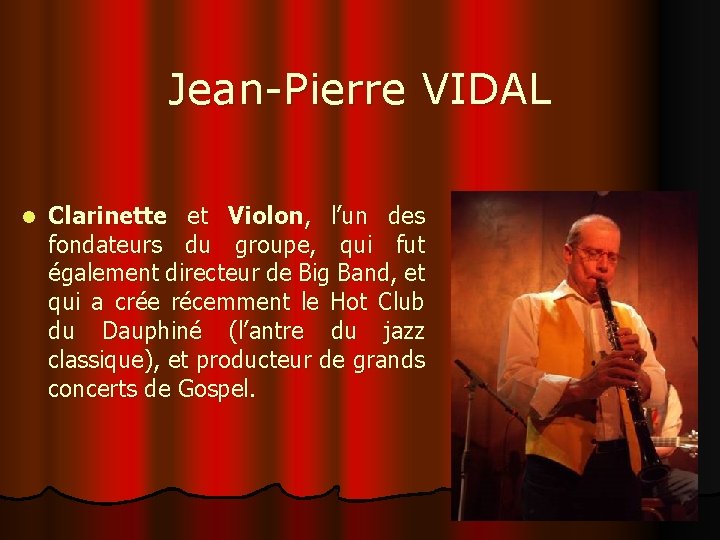 Jean-Pierre VIDAL l Clarinette et Violon, l’un des fondateurs du groupe, qui fut également