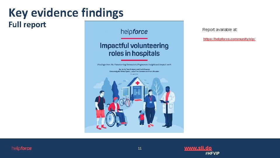 Key evidence findings Full report Report available at: https: //helpforce. community/vip/ 11 www. sli.