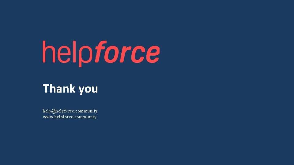 Thank you help@helpforce. community www. helpforce. community 