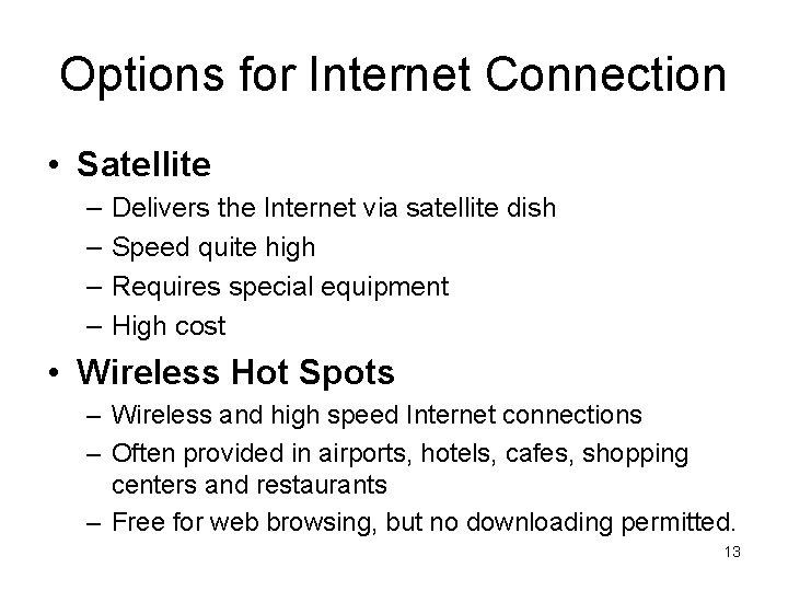 Options for Internet Connection • Satellite – – Delivers the Internet via satellite dish