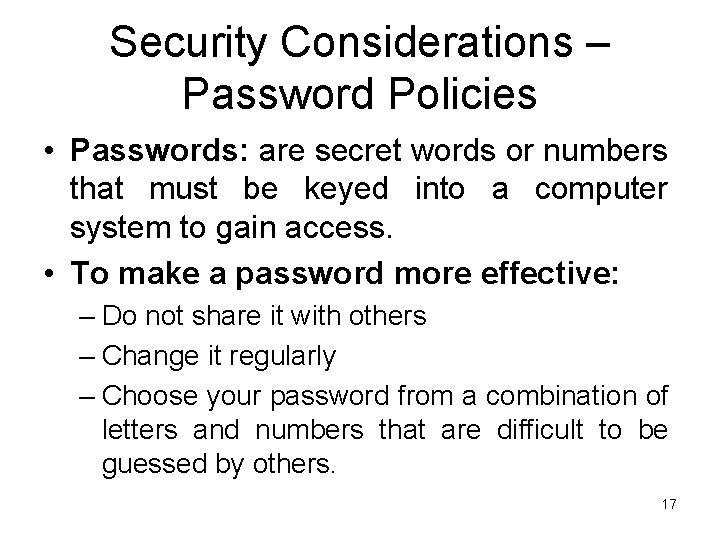 Security Considerations – Password Policies • Passwords: are secret words or numbers that must