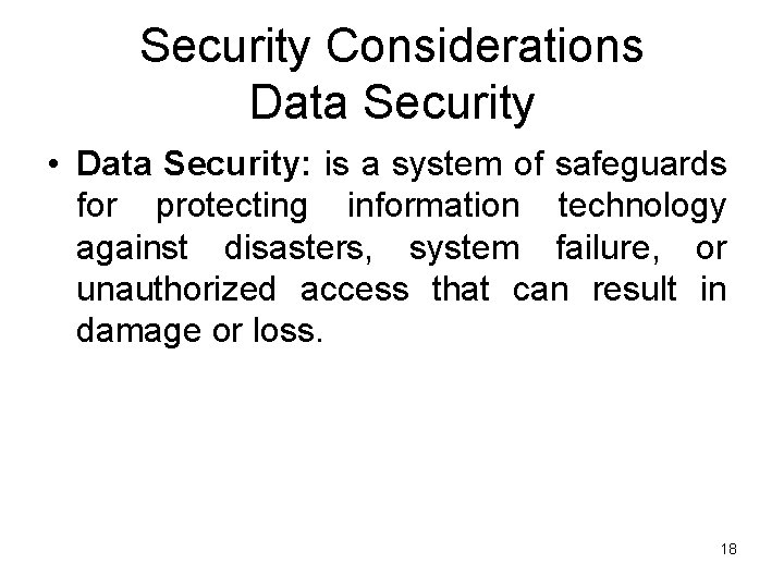 Security Considerations Data Security • Data Security: is a system of safeguards for protecting
