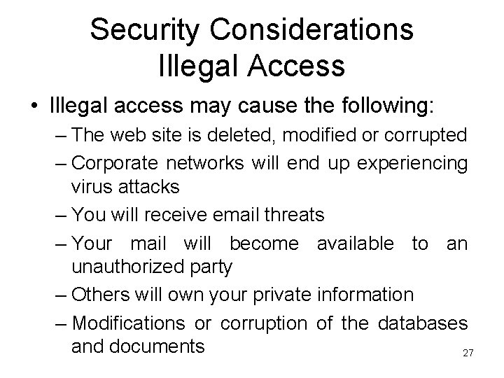 Security Considerations Illegal Access • Illegal access may cause the following: – The web
