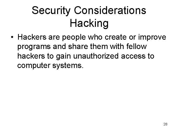 Security Considerations Hacking • Hackers are people who create or improve programs and share