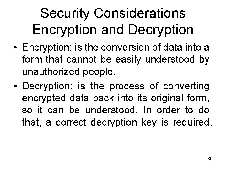 Security Considerations Encryption and Decryption • Encryption: is the conversion of data into a