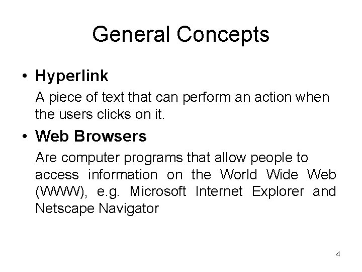 General Concepts • Hyperlink A piece of text that can perform an action when