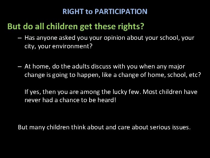 RIGHT to PARTICIPATION But do all children get these rights? – Has anyone asked