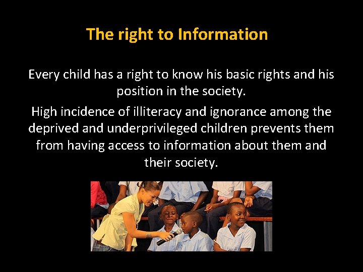 The right to Information Every child has a right to know his basic rights