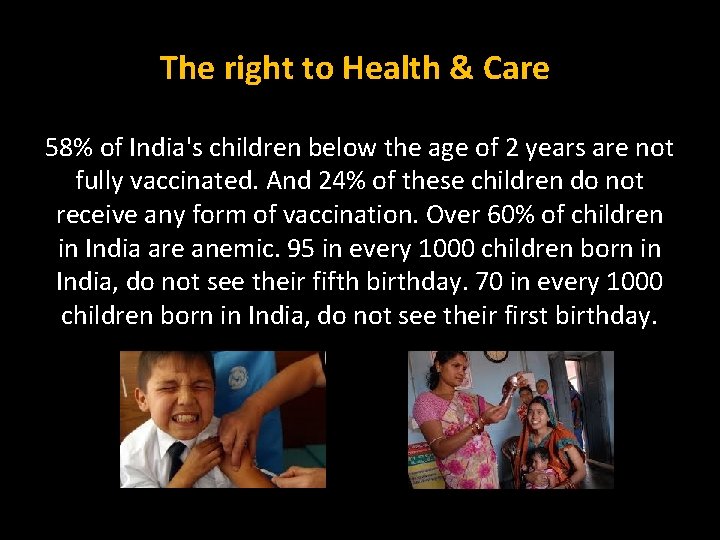 The right to Health & Care 58% of India's children below the age of