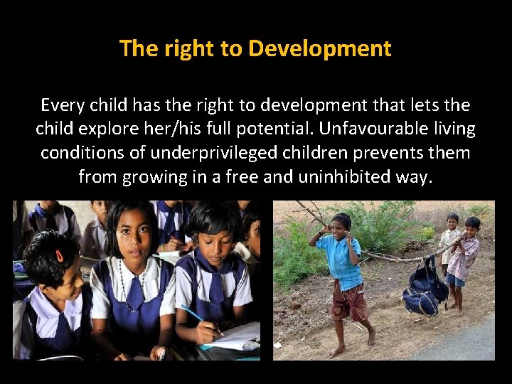 The right to Development Every child has the right to development that lets the