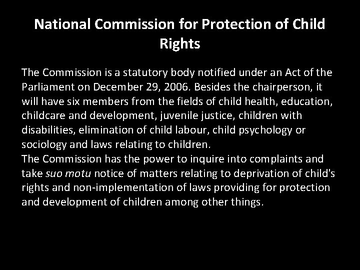 National Commission for Protection of Child Rights The Commission is a statutory body notified