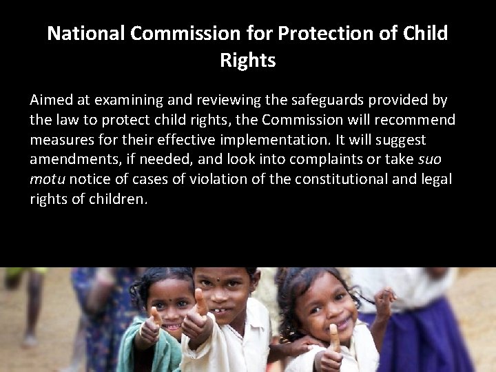 National Commission for Protection of Child Rights Aimed at examining and reviewing the safeguards