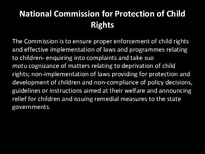 National Commission for Protection of Child Rights The Commission is to ensure proper enforcement