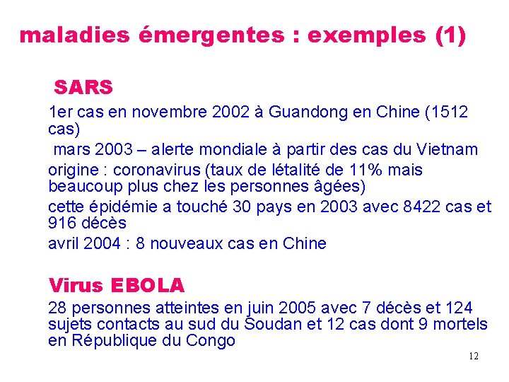 maladies émergentes : exemples (1) SARS 1 er cas en novembre 2002 à Guandong