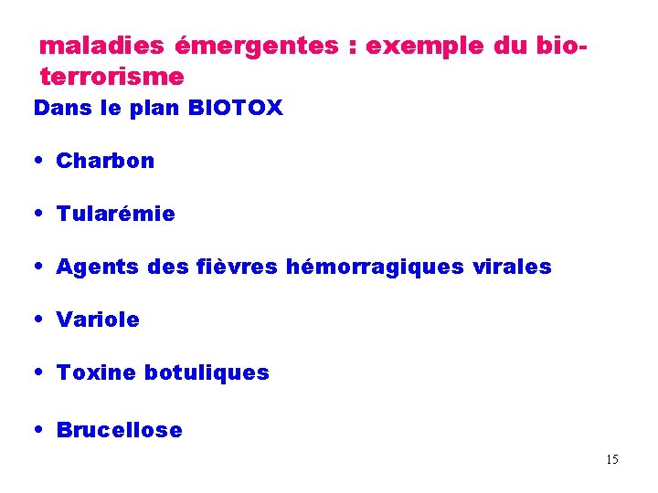 maladies émergentes : exemple du bioterrorisme Dans le plan BIOTOX • Charbon • Tularémie