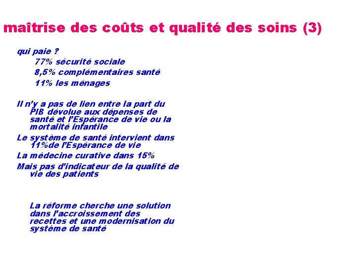 maîtrise des coûts et qualité des soins (3) qui paie ? 77% sécurité sociale