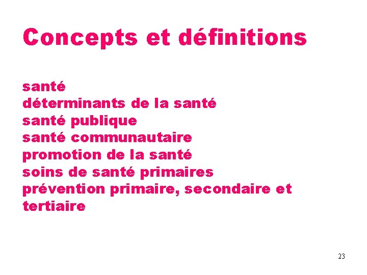 Concepts et définitions santé déterminants de la santé publique santé communautaire promotion de la