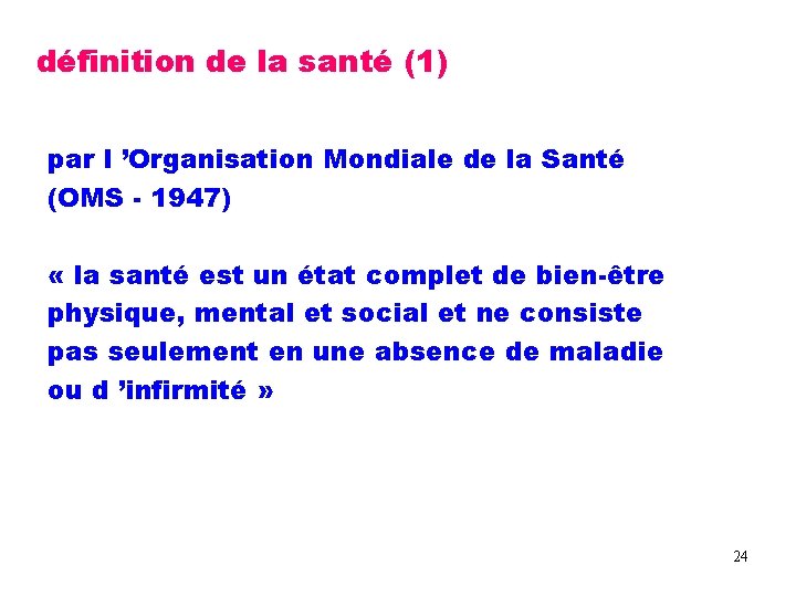 définition de la santé (1) par l ’Organisation Mondiale de la Santé (OMS -