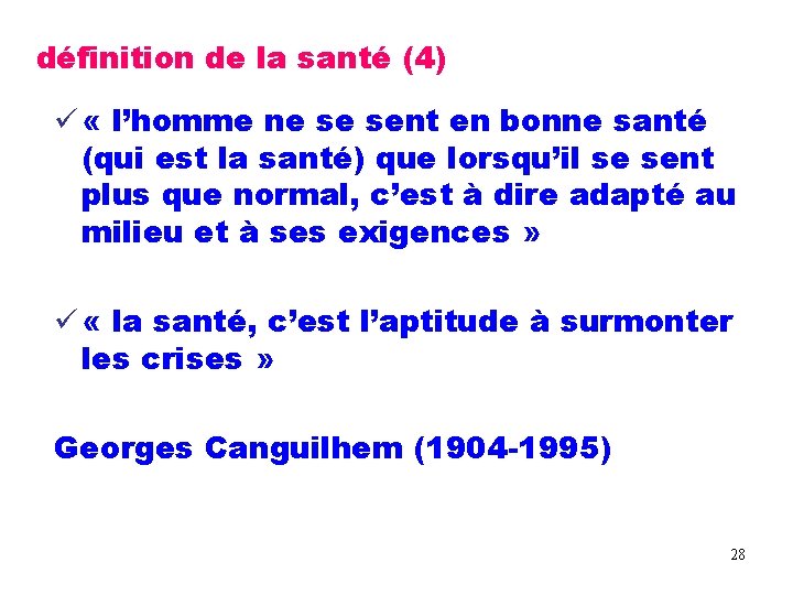 définition de la santé (4) « l’homme ne se sent en bonne santé (qui