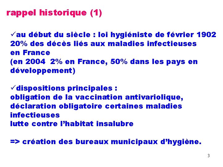 rappel historique (1) au début du siècle : loi hygiéniste de février 1902 20%