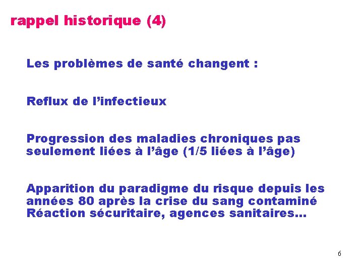 rappel historique (4) Les problèmes de santé changent : Reflux de l’infectieux Progression des