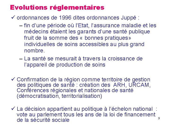 Evolutions réglementaires ordonnances de 1996 dites ordonnances Juppé : – fin d’une période où