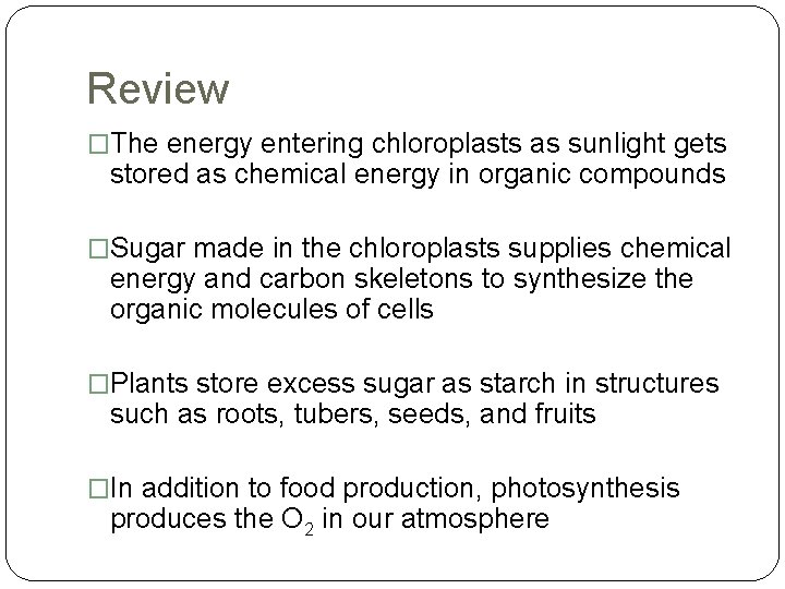 Review �The energy entering chloroplasts as sunlight gets stored as chemical energy in organic