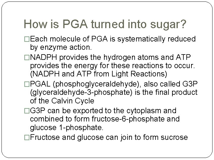 How is PGA turned into sugar? �Each molecule of PGA is systematically reduced by