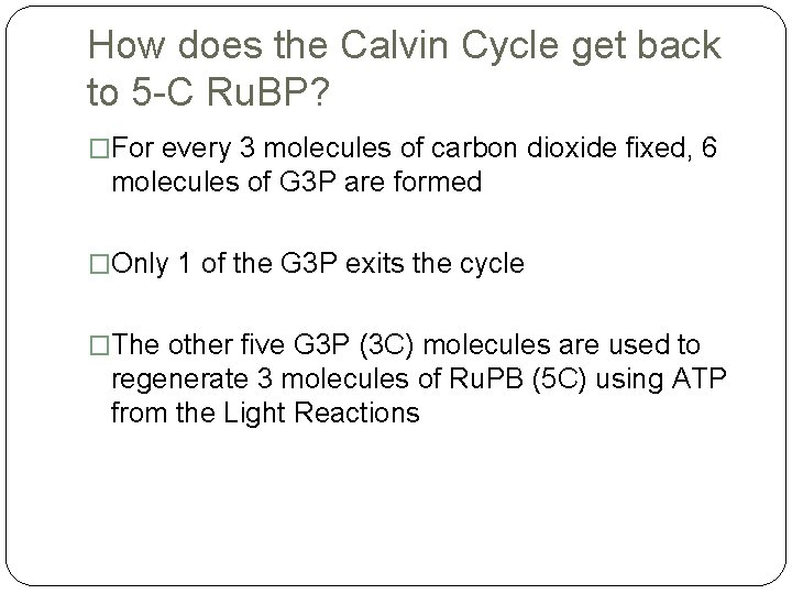 How does the Calvin Cycle get back to 5 -C Ru. BP? �For every