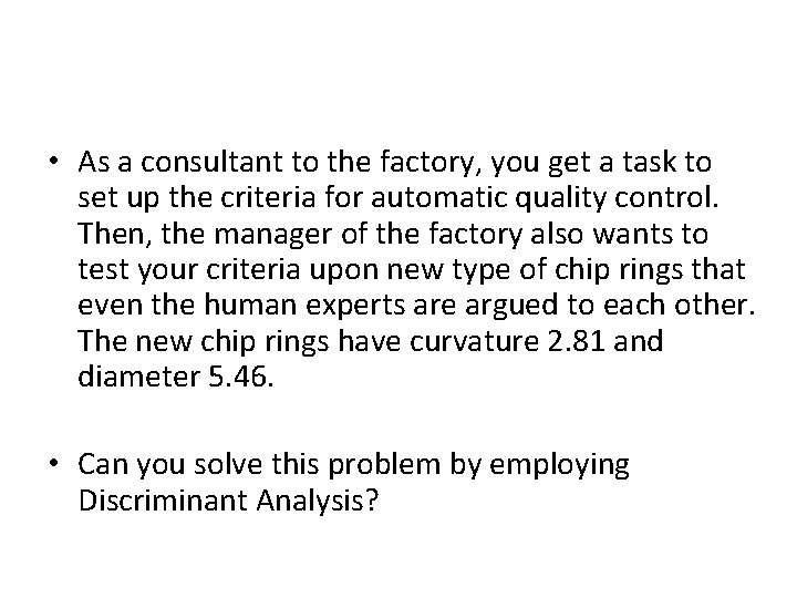  • As a consultant to the factory, you get a task to set