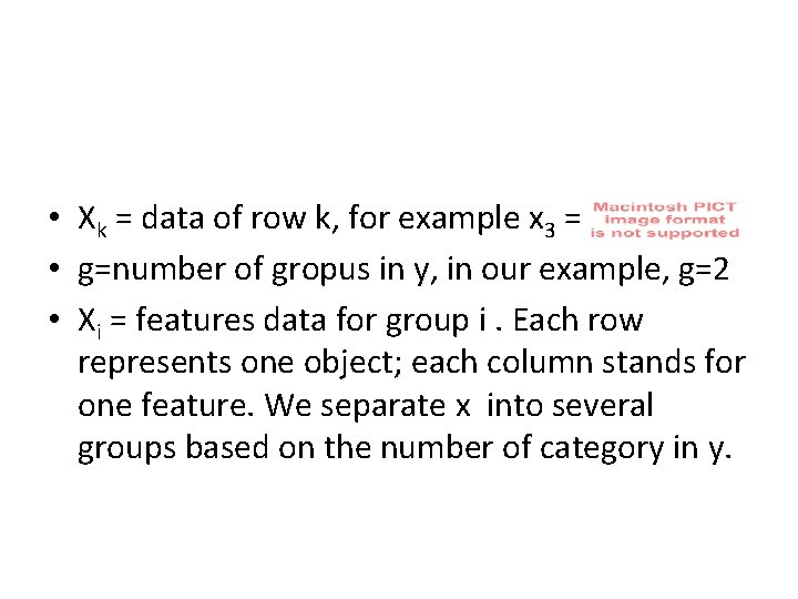  • Xk = data of row k, for example x 3 = •