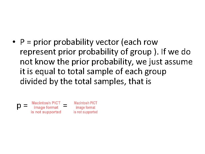  • P = prior probability vector (each row represent prior probability of group