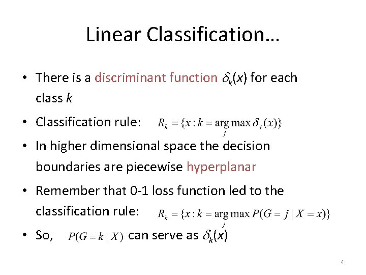 Linear Classification… • There is a discriminant function k(x) for each class k •