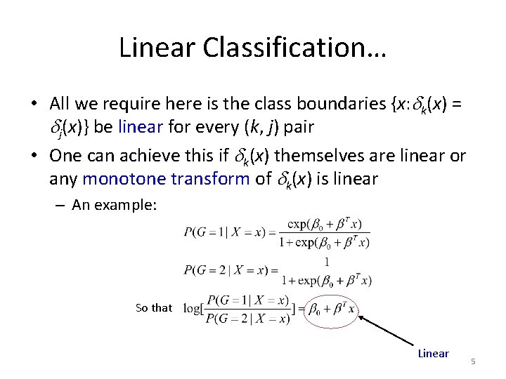 Linear Classification… • All we require here is the class boundaries {x: k(x) =