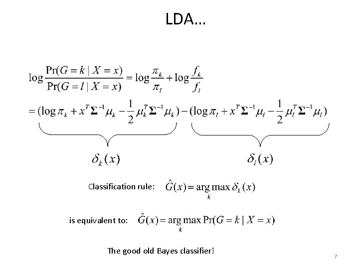 LDA… Classification rule: is equivalent to: The good old Bayes classifier! 7 