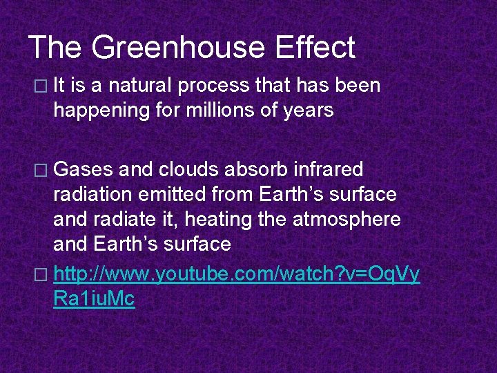 The Greenhouse Effect � It is a natural process that has been happening for