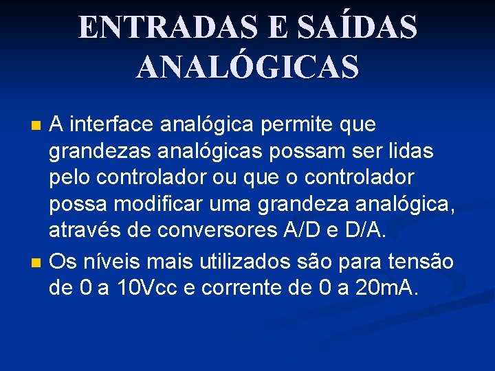 ENTRADAS E SAÍDAS ANALÓGICAS n n A interface analógica permite que grandezas analógicas possam