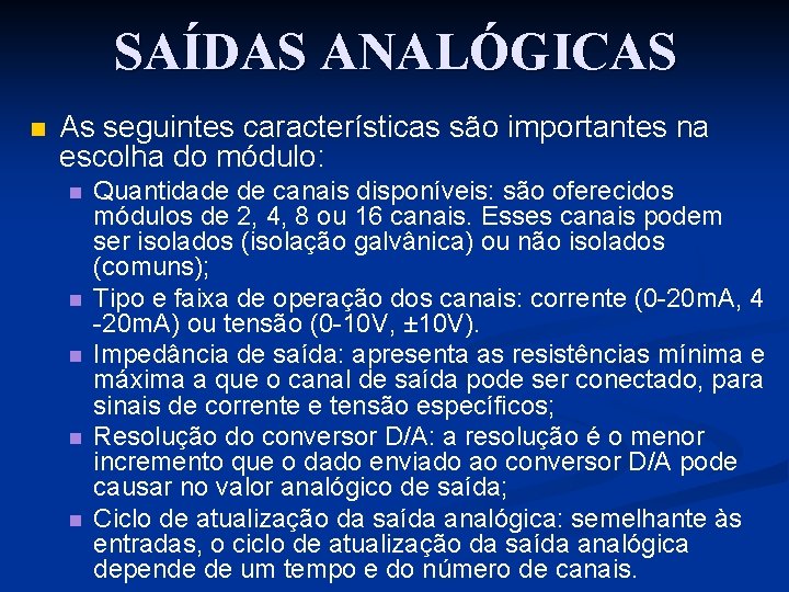 SAÍDAS ANALÓGICAS n As seguintes características são importantes na escolha do módulo: n n
