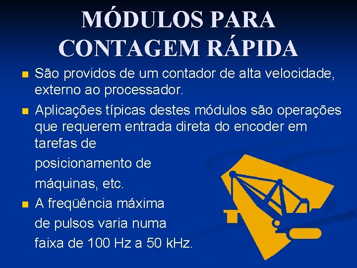 MÓDULOS PARA CONTAGEM RÁPIDA n n n São providos de um contador de alta