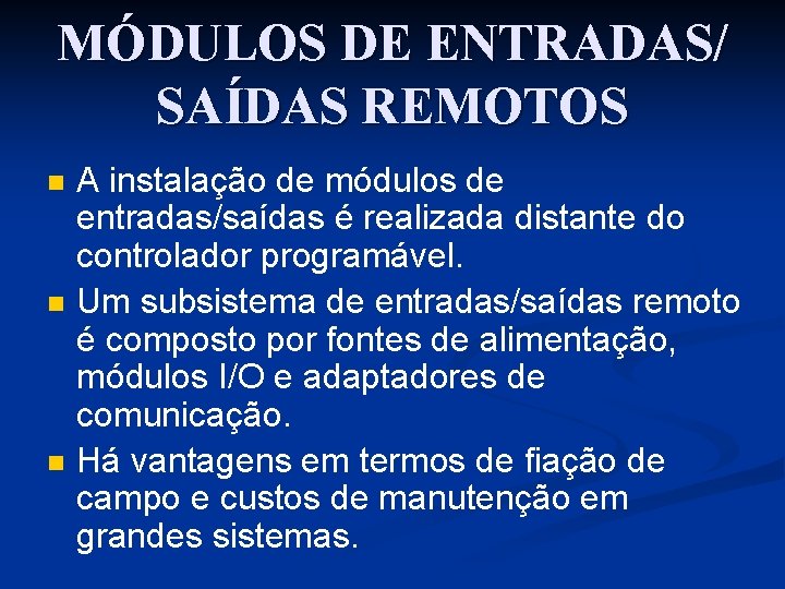 MÓDULOS DE ENTRADAS/ SAÍDAS REMOTOS n n n A instalação de módulos de entradas/saídas