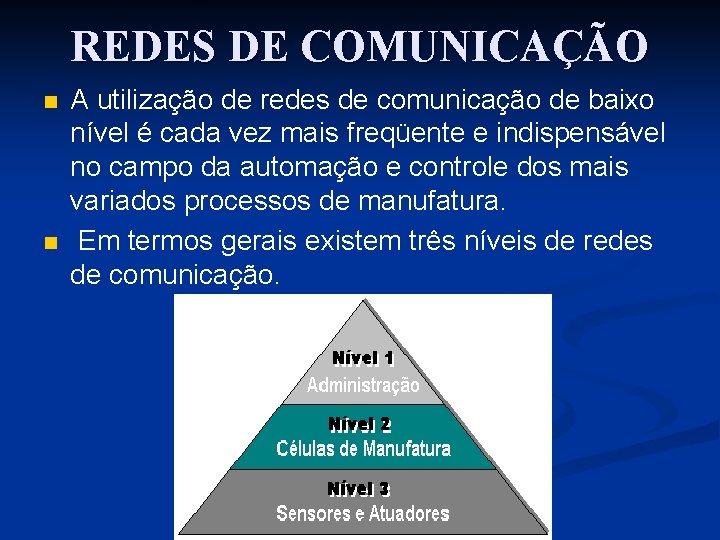 REDES DE COMUNICAÇÃO n n A utilização de redes de comunicação de baixo nível