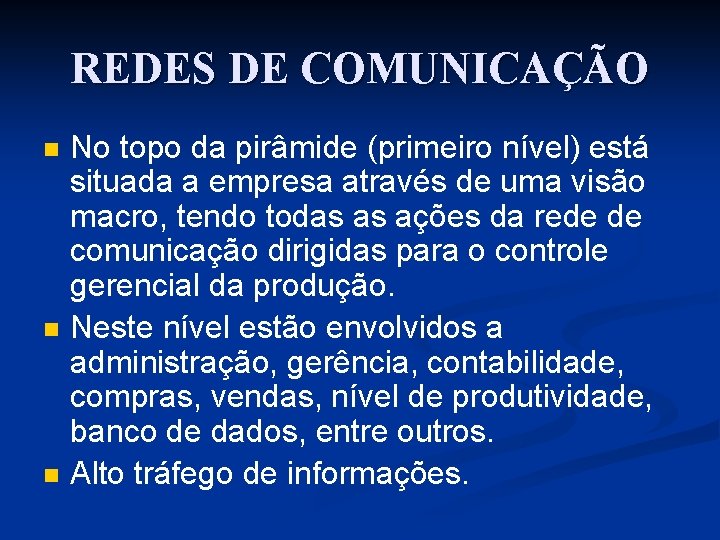 REDES DE COMUNICAÇÃO n n n No topo da pirâmide (primeiro nível) está situada