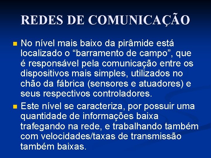 REDES DE COMUNICAÇÃO n n No nível mais baixo da pirâmide está localizado o