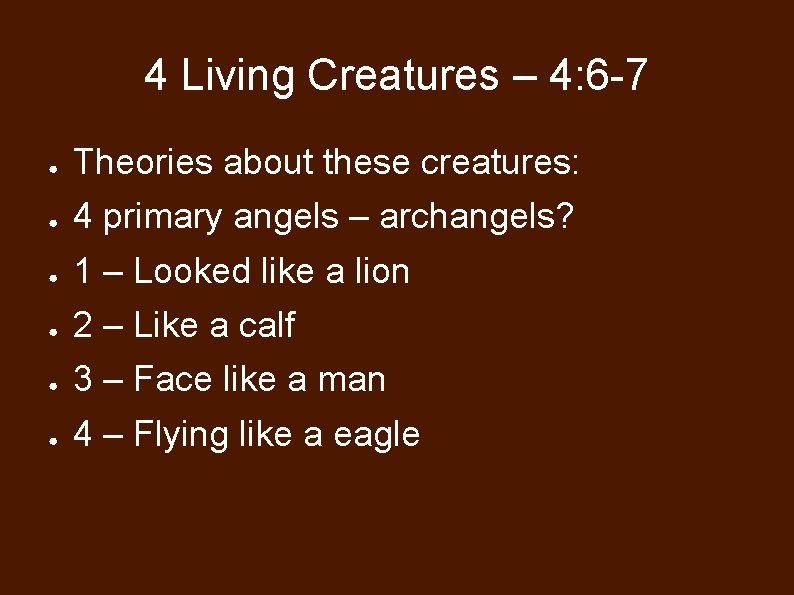 4 Living Creatures – 4: 6 -7 ● Theories about these creatures: ● 4