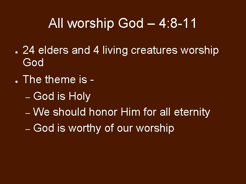 All worship God – 4: 8 -11 ● ● 24 elders and 4 living