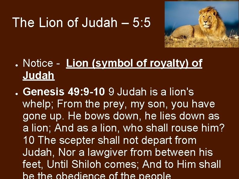 The Lion of Judah – 5: 5 ● ● Notice - Lion (symbol of
