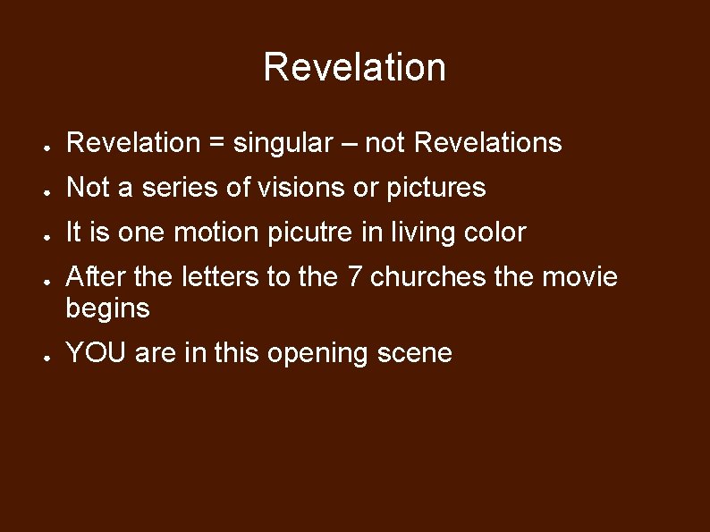 Revelation ● Revelation = singular – not Revelations ● Not a series of visions