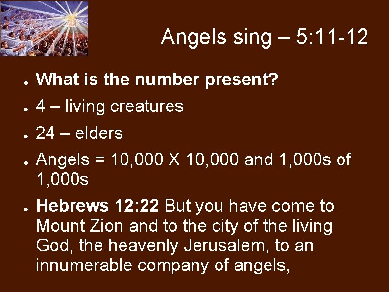 Angels sing – 5: 11 -12 ● What is the number present? ● 4